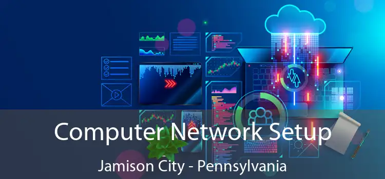 Computer Network Setup Jamison City - Pennsylvania