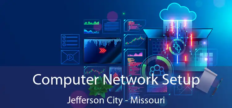 Computer Network Setup Jefferson City - Missouri