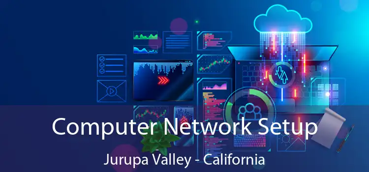 Computer Network Setup Jurupa Valley - California