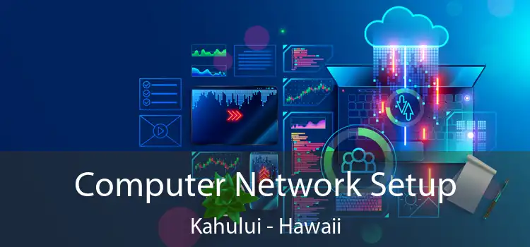 Computer Network Setup Kahului - Hawaii