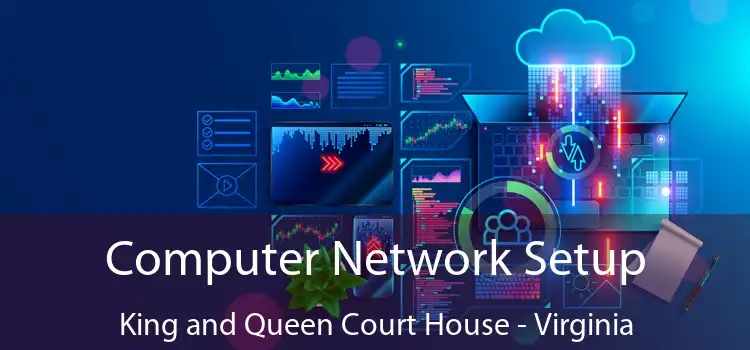 Computer Network Setup King and Queen Court House - Virginia