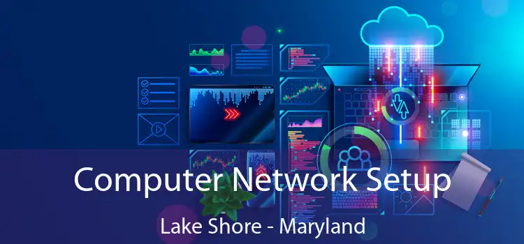 Computer Network Setup Lake Shore - Maryland