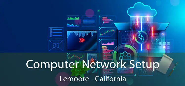 Computer Network Setup Lemoore - California