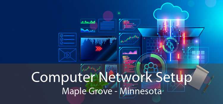Computer Network Setup Maple Grove - Minnesota
