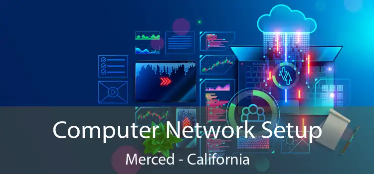 Computer Network Setup Merced - California