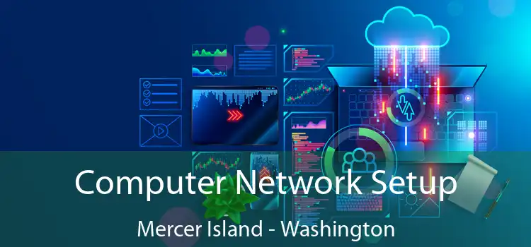 Computer Network Setup Mercer Island - Washington