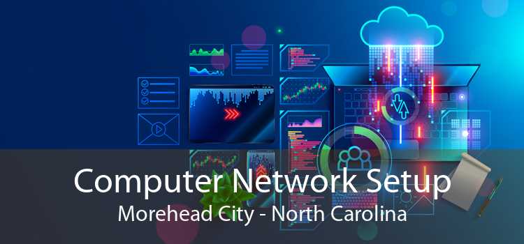 Computer Network Setup Morehead City - North Carolina