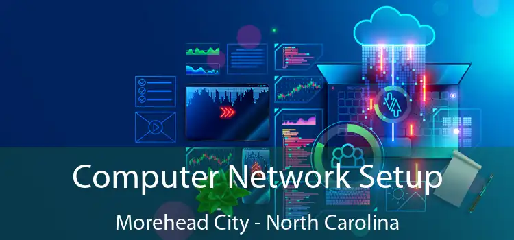Computer Network Setup Morehead City - North Carolina