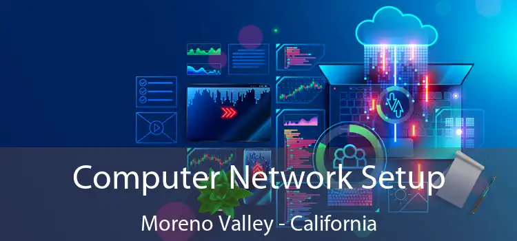 Computer Network Setup Moreno Valley - California