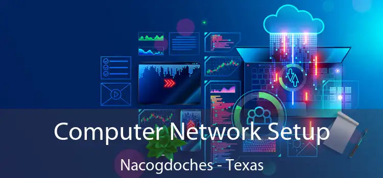 Computer Network Setup Nacogdoches - Texas