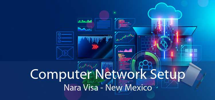 Computer Network Setup Nara Visa - New Mexico