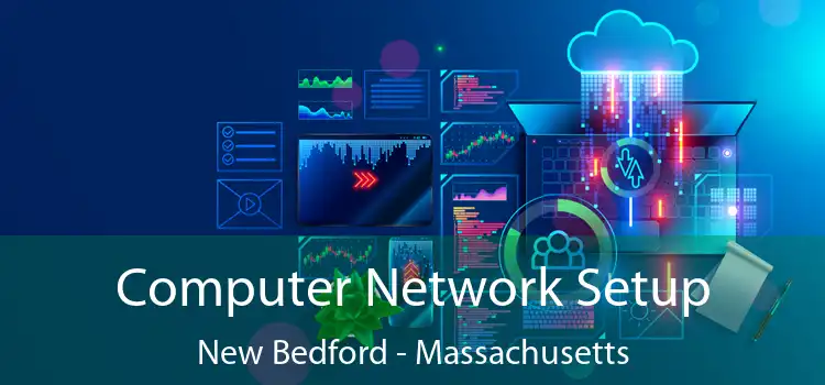 Computer Network Setup New Bedford - Massachusetts