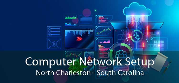 Computer Network Setup North Charleston - South Carolina