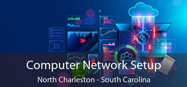 Computer Network Setup North Charleston - South Carolina