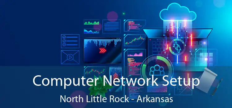 Computer Network Setup North Little Rock - Arkansas