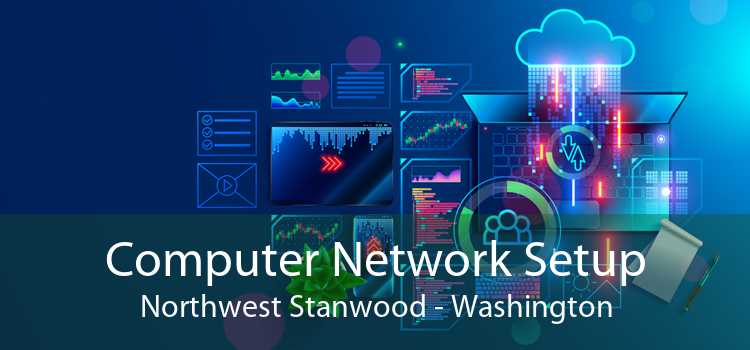 Computer Network Setup Northwest Stanwood - Washington