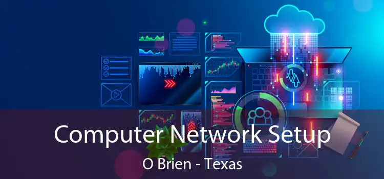 Computer Network Setup O Brien - Texas