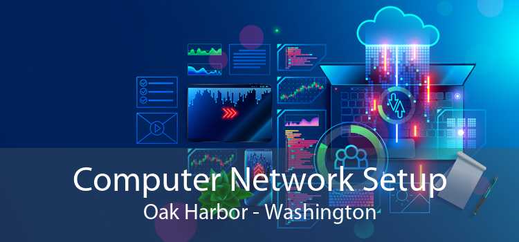 Computer Network Setup Oak Harbor - Washington
