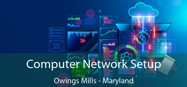 Computer Network Setup Owings Mills - Maryland
