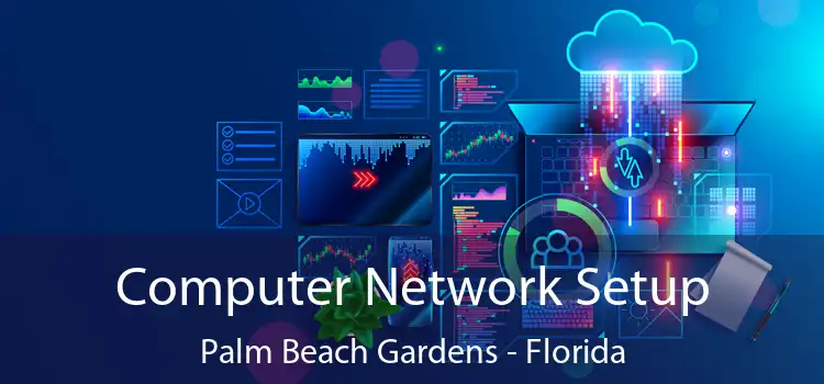 Computer Network Setup Palm Beach Gardens - Florida