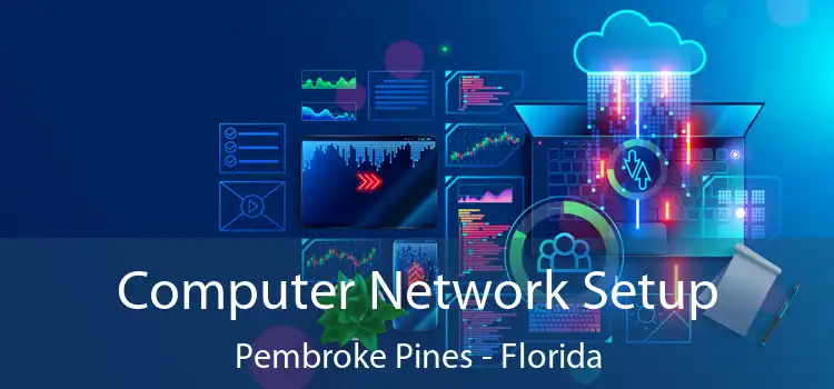 Computer Network Setup Pembroke Pines - Florida