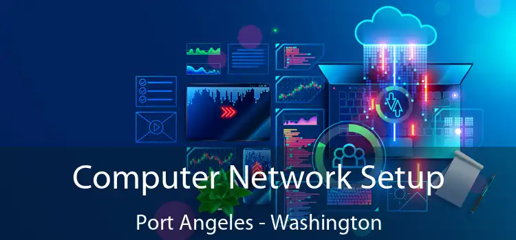 Computer Network Setup Port Angeles - Washington