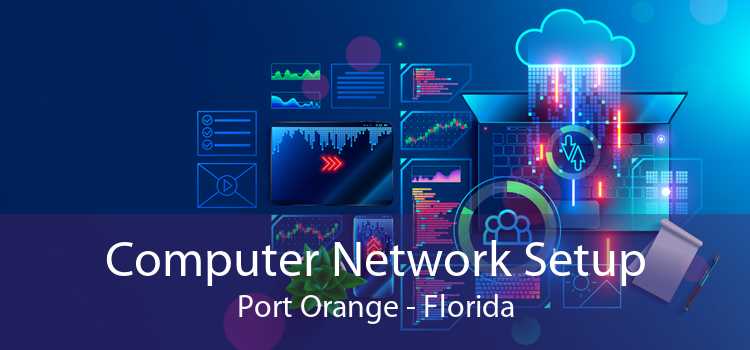 Computer Network Setup Port Orange - Florida