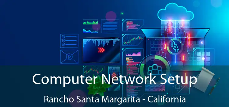 Computer Network Setup Rancho Santa Margarita - California