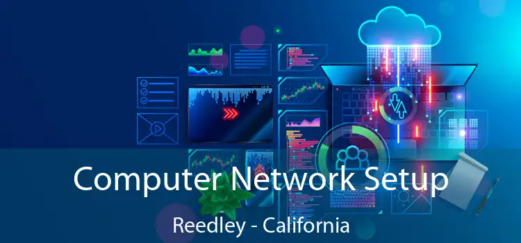 Computer Network Setup Reedley - California