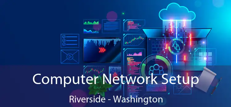 Computer Network Setup Riverside - Washington
