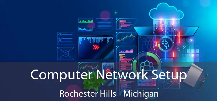 Computer Network Setup Rochester Hills - Michigan