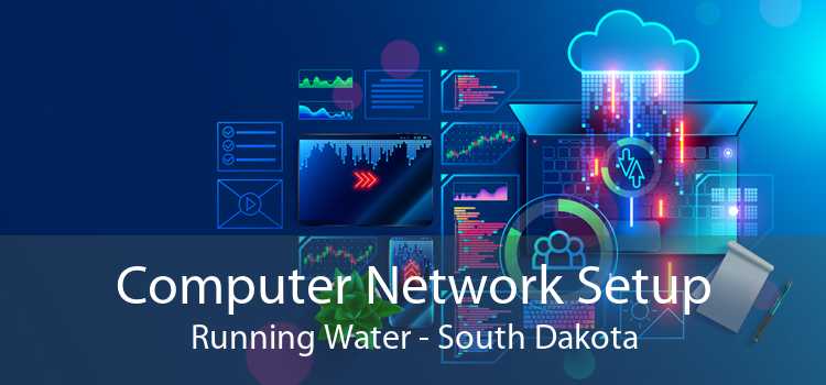 Computer Network Setup Running Water - South Dakota