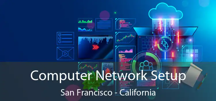 Computer Network Setup San Francisco - California
