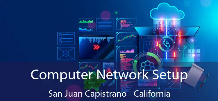 Computer Network Setup San Juan Capistrano - California