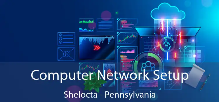 Computer Network Setup Shelocta - Pennsylvania