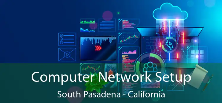 Computer Network Setup South Pasadena - California