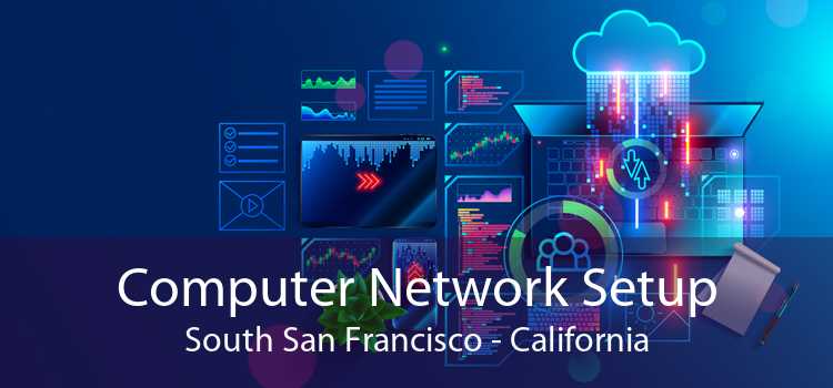 Computer Network Setup South San Francisco - California