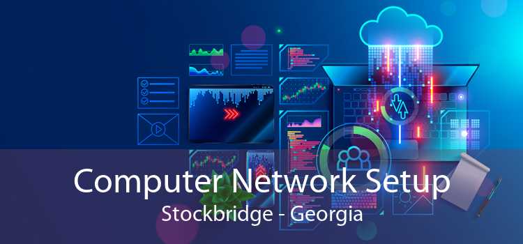 Computer Network Setup Stockbridge - Georgia
