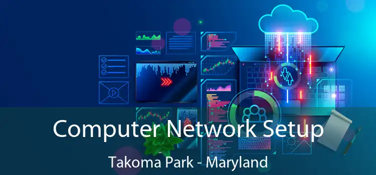 Computer Network Setup Takoma Park - Maryland