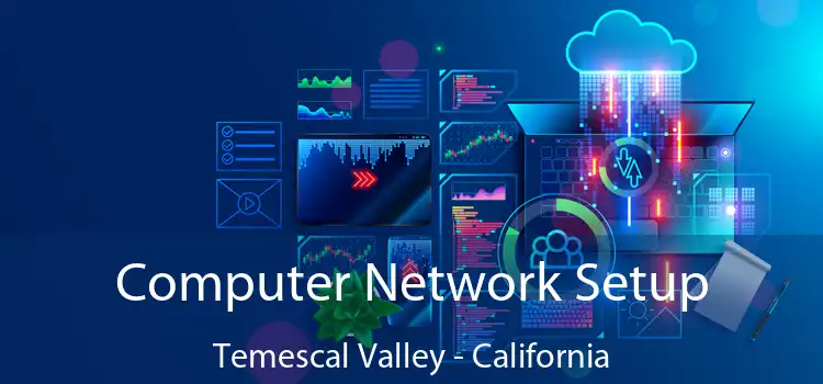 Computer Network Setup Temescal Valley - California