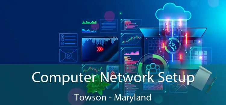 Computer Network Setup Towson - Maryland