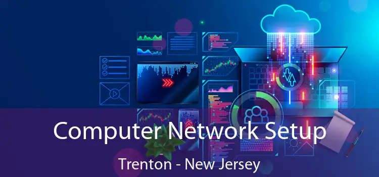 Computer Network Setup Trenton - New Jersey