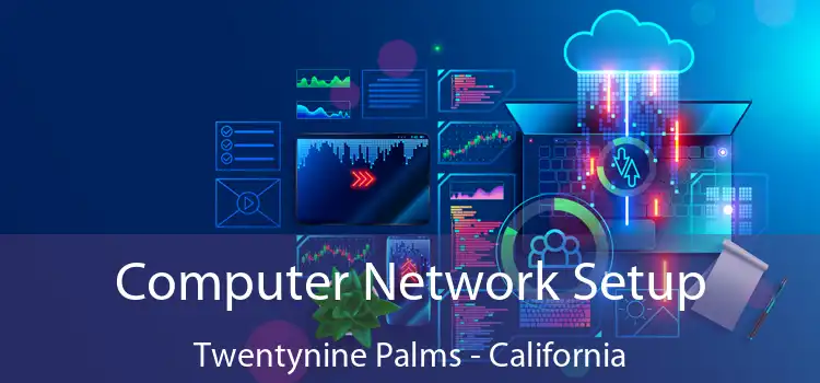 Computer Network Setup Twentynine Palms - California