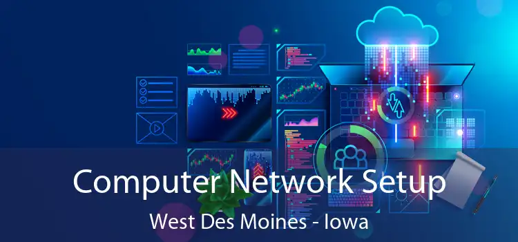 Computer Network Setup West Des Moines - Iowa