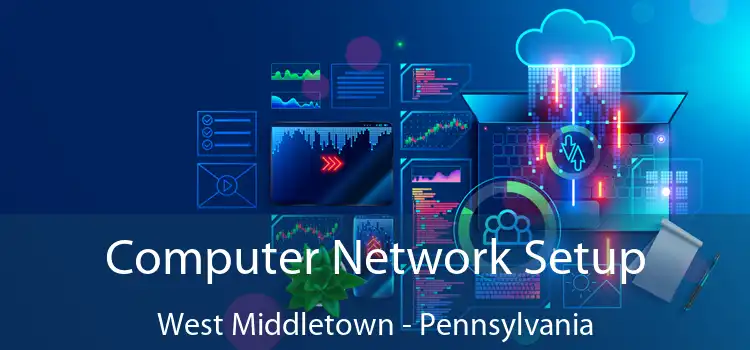 Computer Network Setup West Middletown - Pennsylvania