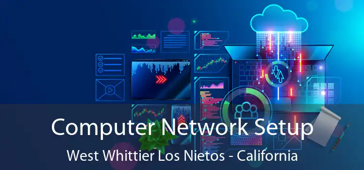 Computer Network Setup West Whittier Los Nietos - California