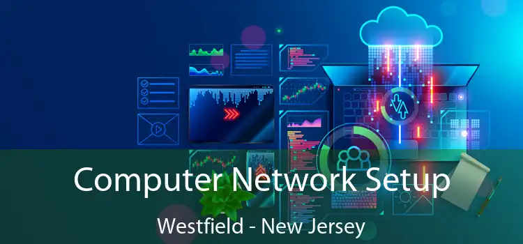 Computer Network Setup Westfield - New Jersey