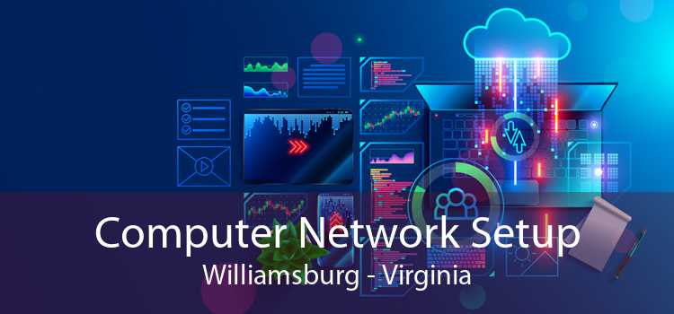 Computer Network Setup Williamsburg - Virginia