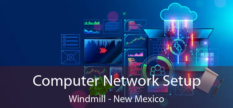 Computer Network Setup Windmill - New Mexico