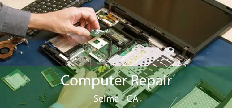 Computer Repair Selma - CA
